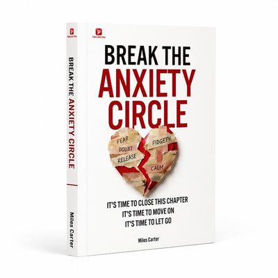 Break the Anxiety Circle by Miles Carter
